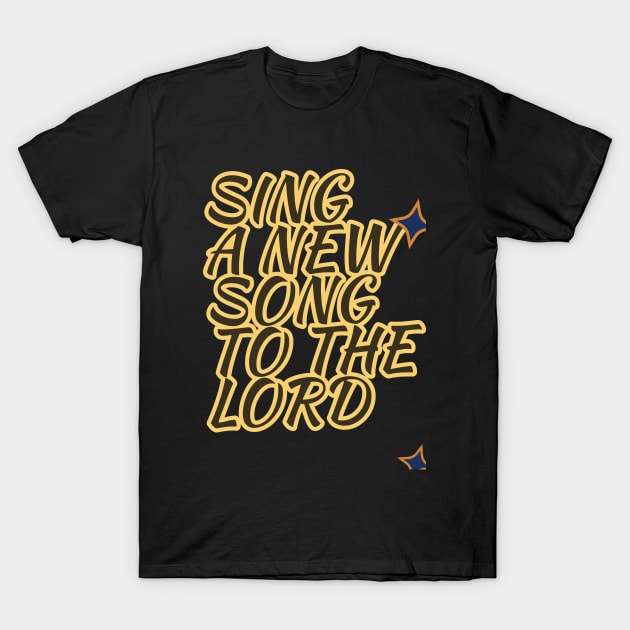 Sing a new song T-Shirt by Mary mercy
